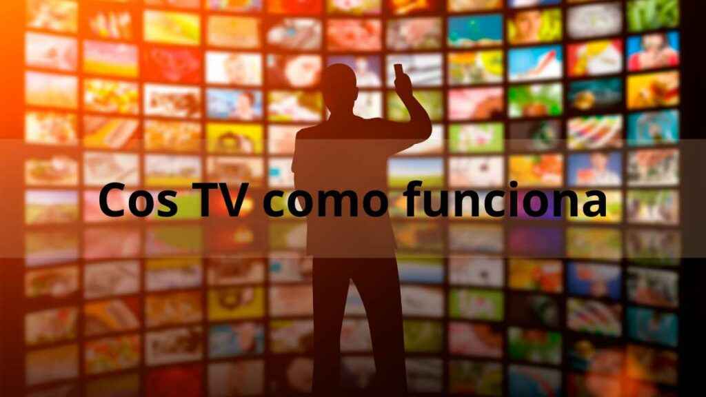 Cos TV como funciona